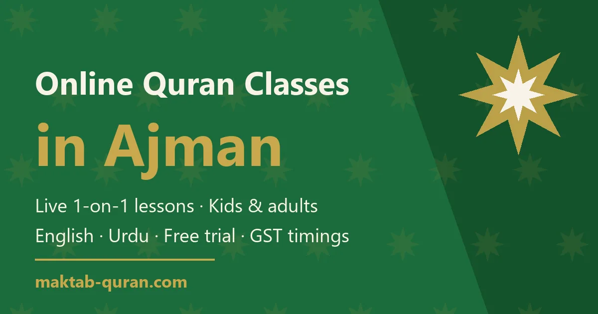 Online Quran classes in Ajman — live one-to-one lessons for kids and adults with Maktab Quran