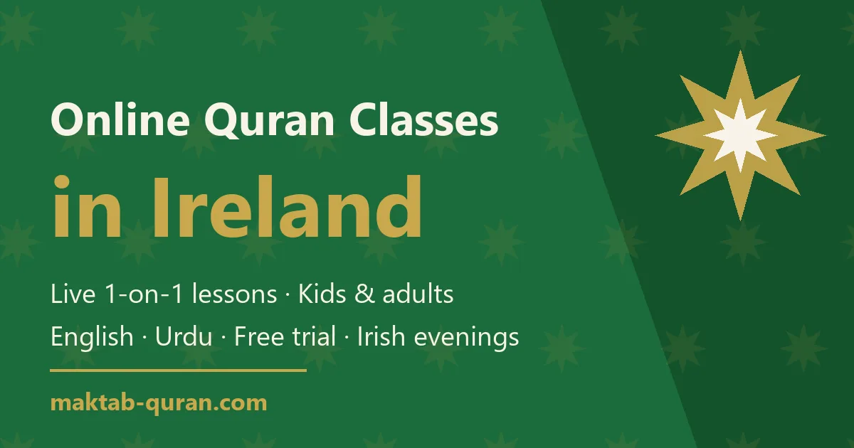 Online Quran classes in Ireland — live one-to-one lessons for kids and adults with Maktab Quran